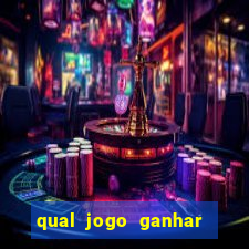 qual jogo ganhar dinheiro de verdade